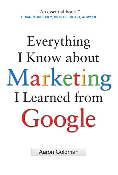 bokomslag Everything I Know about Marketing I Learned from Google