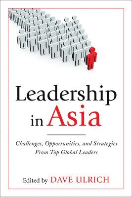 Leadership in Asia: Challenges, Opportunities, and Strategies From Top Global Leaders