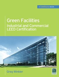 bokomslag Green Facilities: Industrial and Commercial LEED Certification (GreenSource)