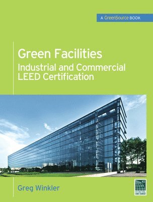 Green Facilities: Industrial and Commercial LEED Certification (GreenSource) 1