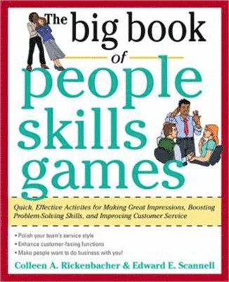 Edward Scannell, Colleen Rickenbacher, Edward E. Scannell, Edward E Scannell - Big Book of People Skills Games: Quick, Effective Activities for Making Great Impressions, Boosting Problem-Solving Skills and Improving Customer Service, Häftad