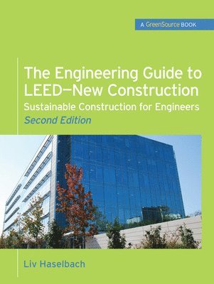 bokomslag The Engineering Guide to LEED-New Construction: Sustainable Construction for Engineers (GreenSource)