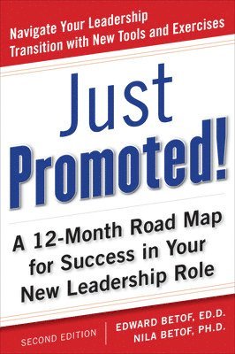 Edward, Betof, Nila Betof - Just Promoted! A 12-Month Road Map for Success in Your New Leadership Role, Second Edition, Häftad