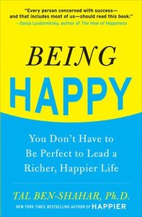 bokomslag Being Happy: You Don't Have to Be Perfect to Lead a Richer, Happier Life