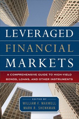 Leveraged Financial Markets: A Comprehensive Guide to Loans, Bonds, and Other High-Yield Instruments 1