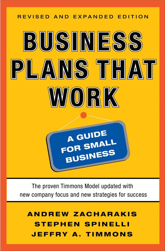 Andrew Zacharakis, Stephen Spinelli, Jeffry Timmons, Jeffry A Timmons - Business Plans that Work: A Guide for Small Business 2/E, Häftad