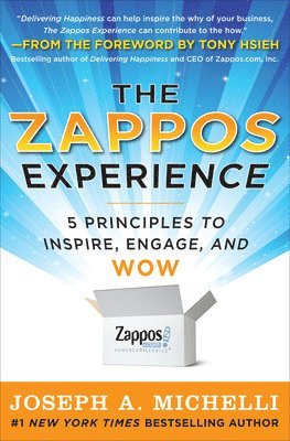 bokomslag The Zappos Experience: 5 Principles to Inspire, Engage, and WOW