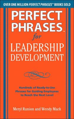 bokomslag Perfect Phrases for Leadership Development: Hundreds of Ready-to-Use Phrases for Guiding Employees to Reach the Next Level