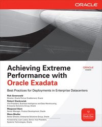 bokomslag Achieving Extreme Performance with Oracle Exadata and the Sun Oracle Database Machine