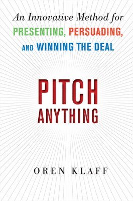 bokomslag Pitch Anything: An Innovative Method for Presenting, Persuading, and Winning the Deal