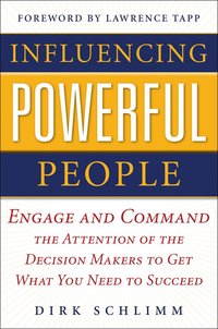 bokomslag Influencing Powerful People : Engage and Command the Attention of the Decision-Makers to Get What You Need to Succeed