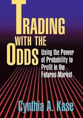 Cynthia A Kase - Trading with the Odds, Häftad