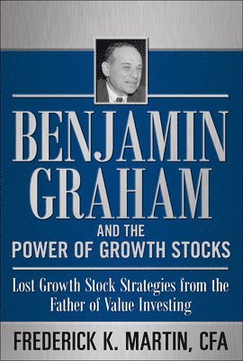 bokomslag Benjamin Graham and the Power of Growth Stocks:  Lost Growth Stock Strategies from the Father of Value Investing