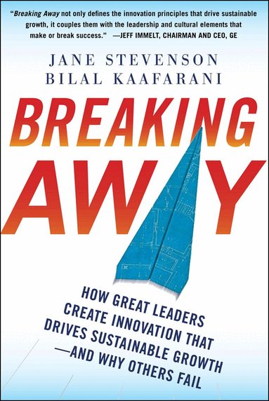 Jane Stevenson, Bilal Kaafarani - Breaking Away: How Great Leaders Create Innovation that Drives Sustainable Growth--and Why Others Fail, Inbunden