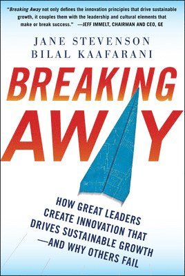 bokomslag Breaking Away: How Great Leaders Create Innovation that Drives Sustainable Growth--and Why Others Fail