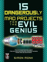 bokomslag 15 Dangerously Mad Projects for the Evil Genius