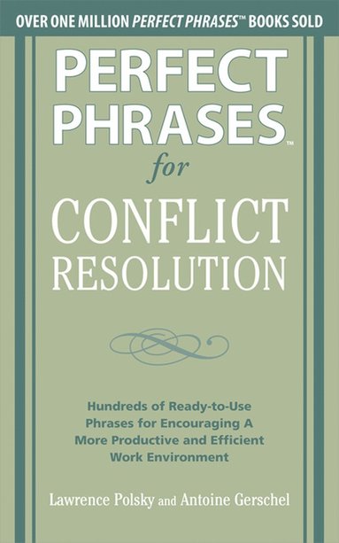 bokomslag Perfect Phrases for Conflict Resolution: Hundreds of Ready-to-Use Phrases for Encouraging a More Productive and Efficient Work Environment