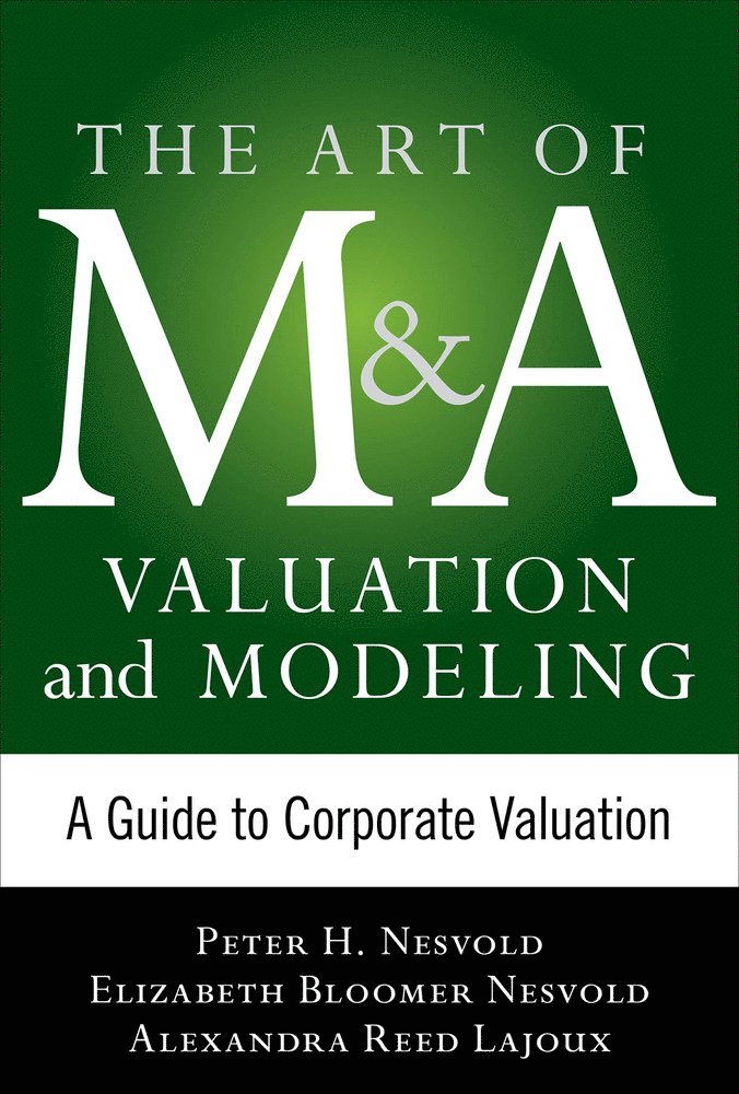 Kenneth Smith, Alexandra Reed Lajoux - Art of M&A Strategy:  A Guide to Building Your Company's Future through Mergers, Acquisitions, and Divestitures, Inbunden