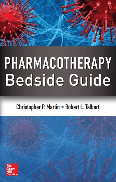 Christopher Martin, Robert Talbert - Pharmacotherapy Bedside Guide, Häftad