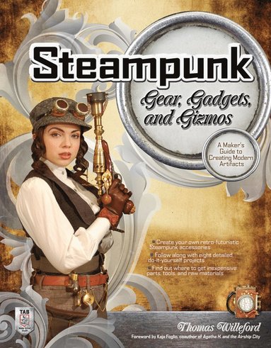 bokomslag Steampunk Gear, Gadgets, and Gizmos: A Maker's Guide to Creating Modern Artifacts