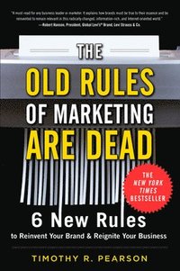 bokomslag The Old Rules of Marketing are Dead: 6 New Rules to Reinvent Your Brand and Reignite Your Business