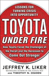 bokomslag Toyota Under Fire: Lessons for Turning Crisis into Opportunity