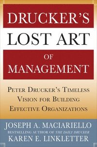 bokomslag Drucker's Lost Art of Management: Peter Drucker's Timeless Vision for Building Effective Organizations