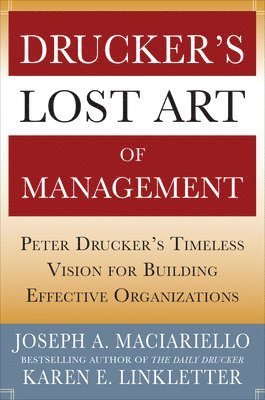 bokomslag Drucker's Lost Art of Management: Peter Drucker's Timeless Vision for Building Effective Organizations