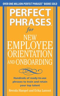 bokomslag Perfect Phrases for New Employee Orientation and Onboarding: Hundreds of ready-to-use phrases to train and retain your top talent