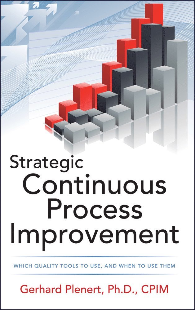 Gerhard Plenert, Gerhard J. Plenert, Gerhard J Plenert - Strategic Continuous Process Improvement, Inbunden