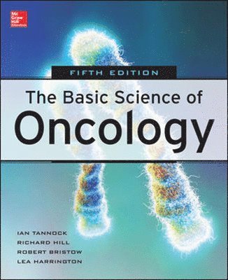 Ian Tannock, Richard Hill, Robert Bristow, Lea Harrington - Basic Science of Oncology, Fifth Edition (Int'l Ed), Häftad