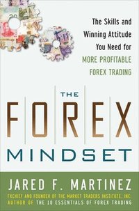 bokomslag The Forex Mindset: The Skills and Winning Attitude You Need for More Profitable Forex Trading