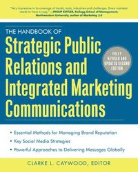 bokomslag The Handbook of Strategic Public Relations and Integrated Marketing Communications, Second Edition