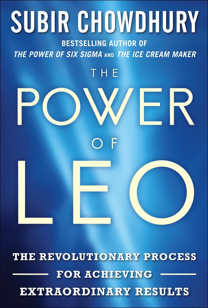 Subir Chowdhury - Power of LEO: The Revolutionary Process for Achieving Extraordinary Results, Inbunden