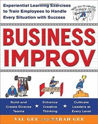 bokomslag Business Improv: Experiential Learning Exercises to Train Employees to Handle Every Situation with Success