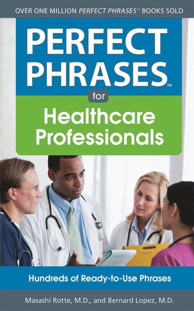 bokomslag Perfect Phrases for Healthcare Professionals: Hundreds of Ready-to-Use Phrases