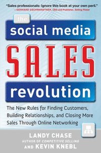 bokomslag The Social Media Sales Revolution: The New Rules for Finding Customers, Building Relationships, and Closing More Sales Through Online Networking