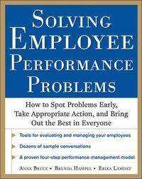 bokomslag Solving Employee Performance Problems: How to Spot Problems Early, Take Appropriate Action, and Bring Out the Best in Everyone