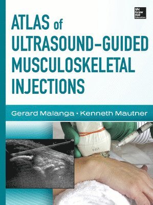 Gerard Malanga, Kenneth Mautner - Atlas of Ultrasound-Guided Musculoskeletal Injections, Inbunden