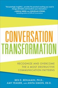 bokomslag Conversation Transformation: Recognize and Overcome the 6 Most Destructive Communication Patterns