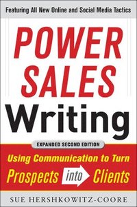 bokomslag Power Sales Writing, Revised and Expanded Edition: Using Communication to Turn Prospects into Clients
