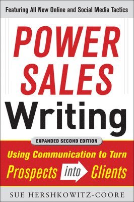 Power Sales Writing, Revised and Expanded Edition: Using Communication to Turn Prospects into Clients 1