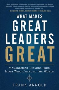 bokomslag What Makes Great Leaders Great: Management Lessons from Icons Who Changed the World