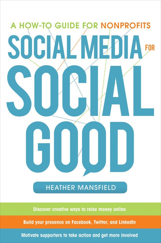 Heather Mansfield - Social Media for Social Good: A How-to Guide for Nonprofits, Inbunden