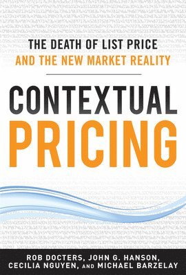 Contextual Pricing:  The Death of List Price and the New Market Reality