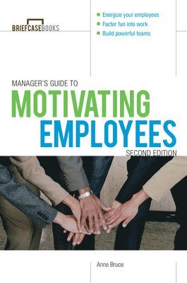 Manager's Guide to Motivating Employees 2/E 1