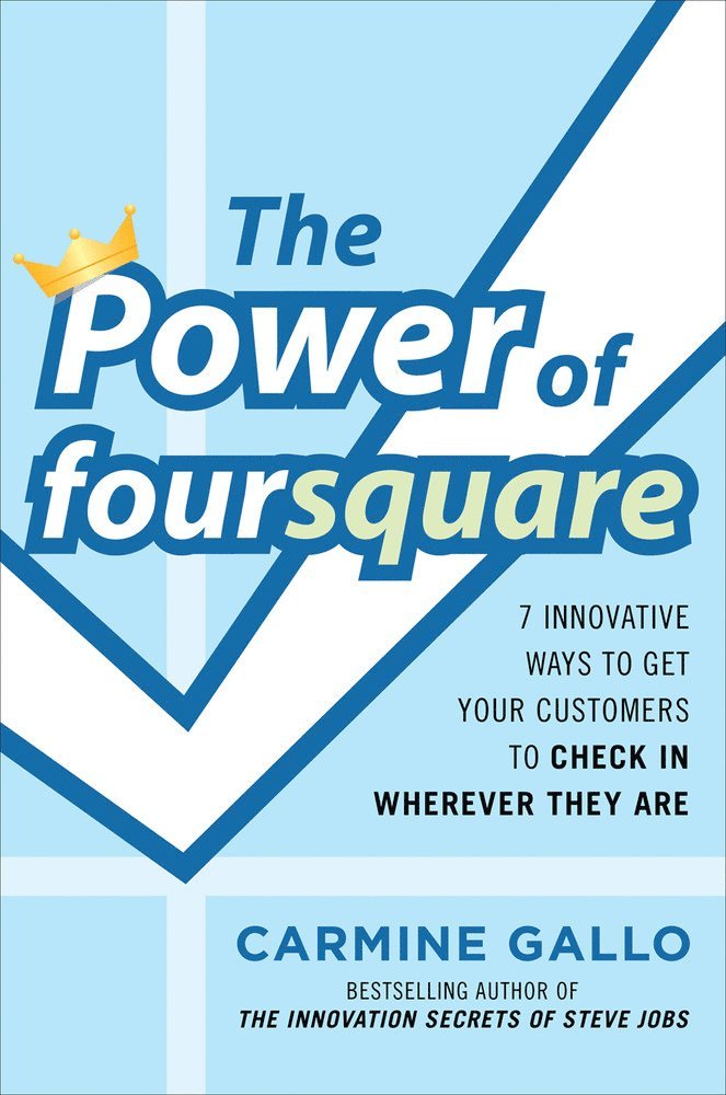 Power of foursquare:  7 Innovative Ways to Get Your Customers to Check In Wherever They Are