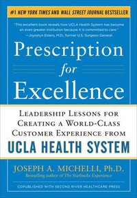 bokomslag Prescription for Excellence: Leadership Lessons for Creating a World Class Customer Experience from UCLA Health System