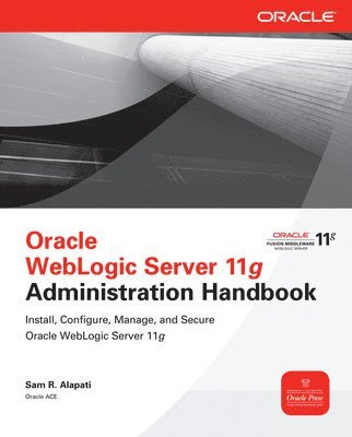 Sam Alapati, Sam R. Alapati, Sam R Alapati - Oracle WebLogic Server 11g Administration Handbook, Häftad