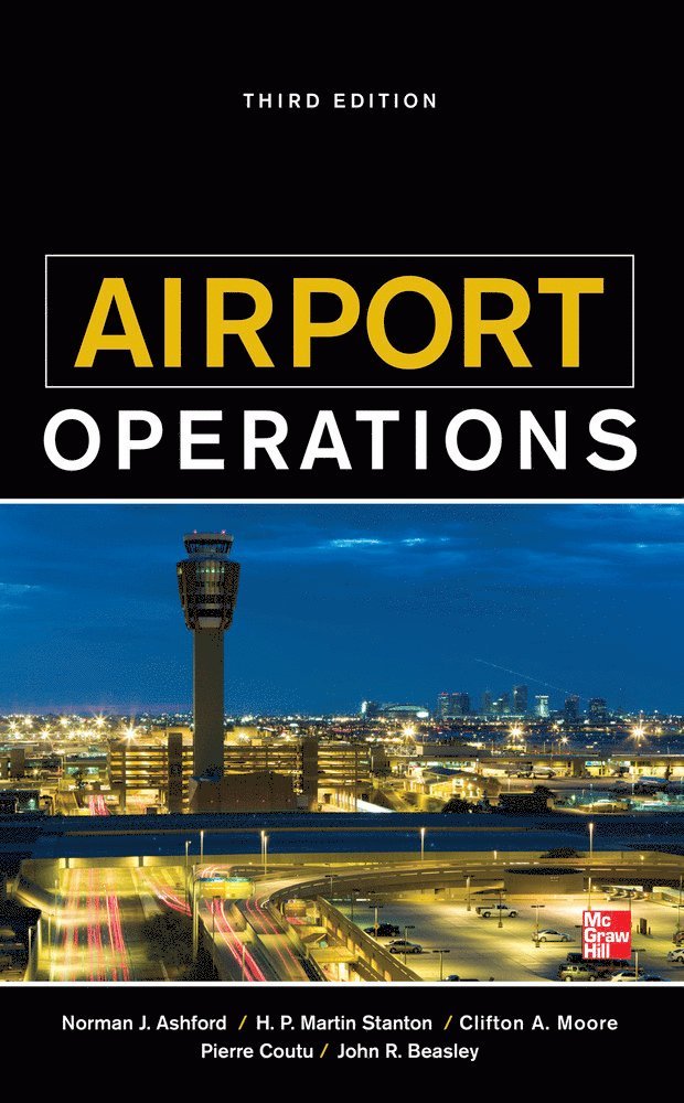 Norman Ashford, Pierre Coutu, John Beasley, Norman J. Ashford, Norman J Ashford, John R Beasley - Airport Operations, Third Edition, Inbunden